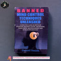 Banned Mind Control Techniques Unleashed by Daniel Smith