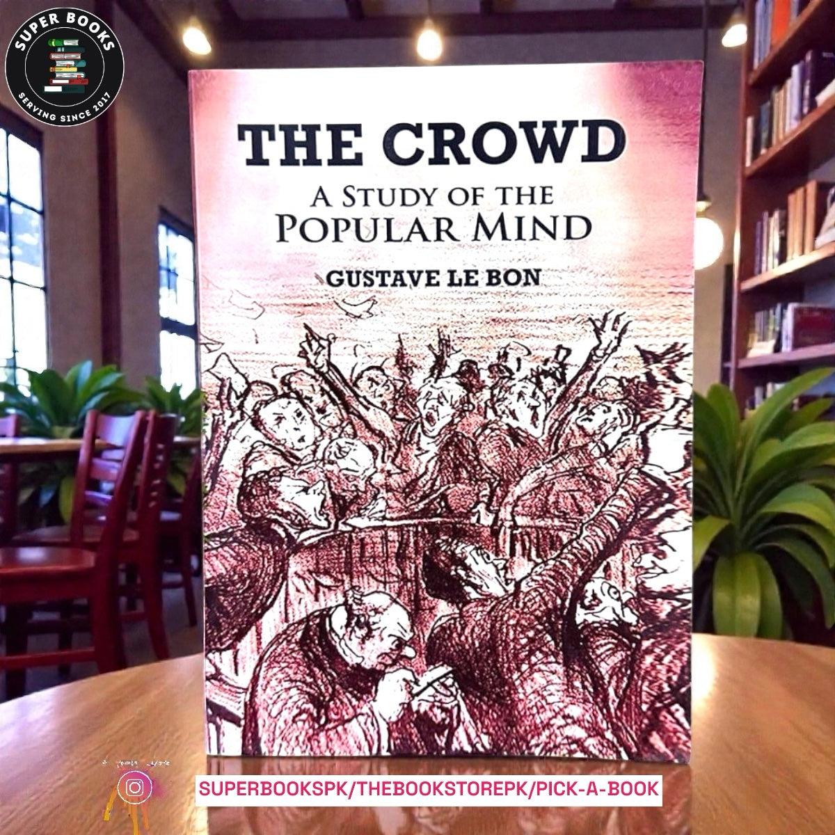 The Crowd: A Study of the Popular Mind by Gustave Le Bon